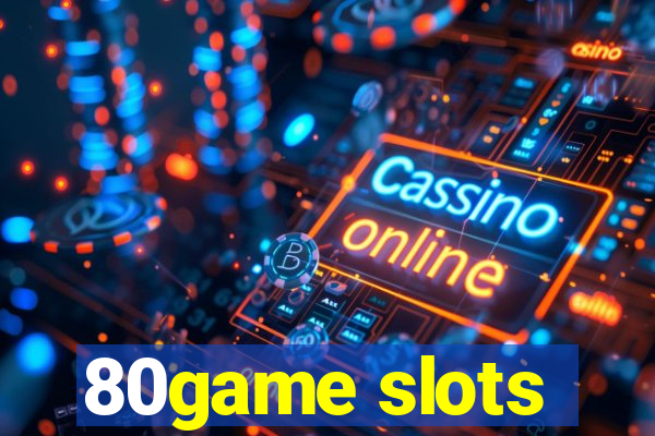 80game slots